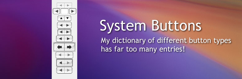 System Buttons: My dictionary of different button types has far too many entries!